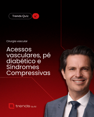 Acessos vasculares, pé diabético e Síndromes Compressivas